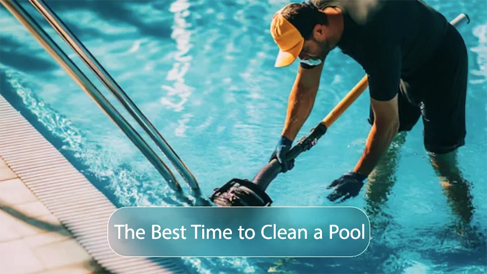 when to clean a pool